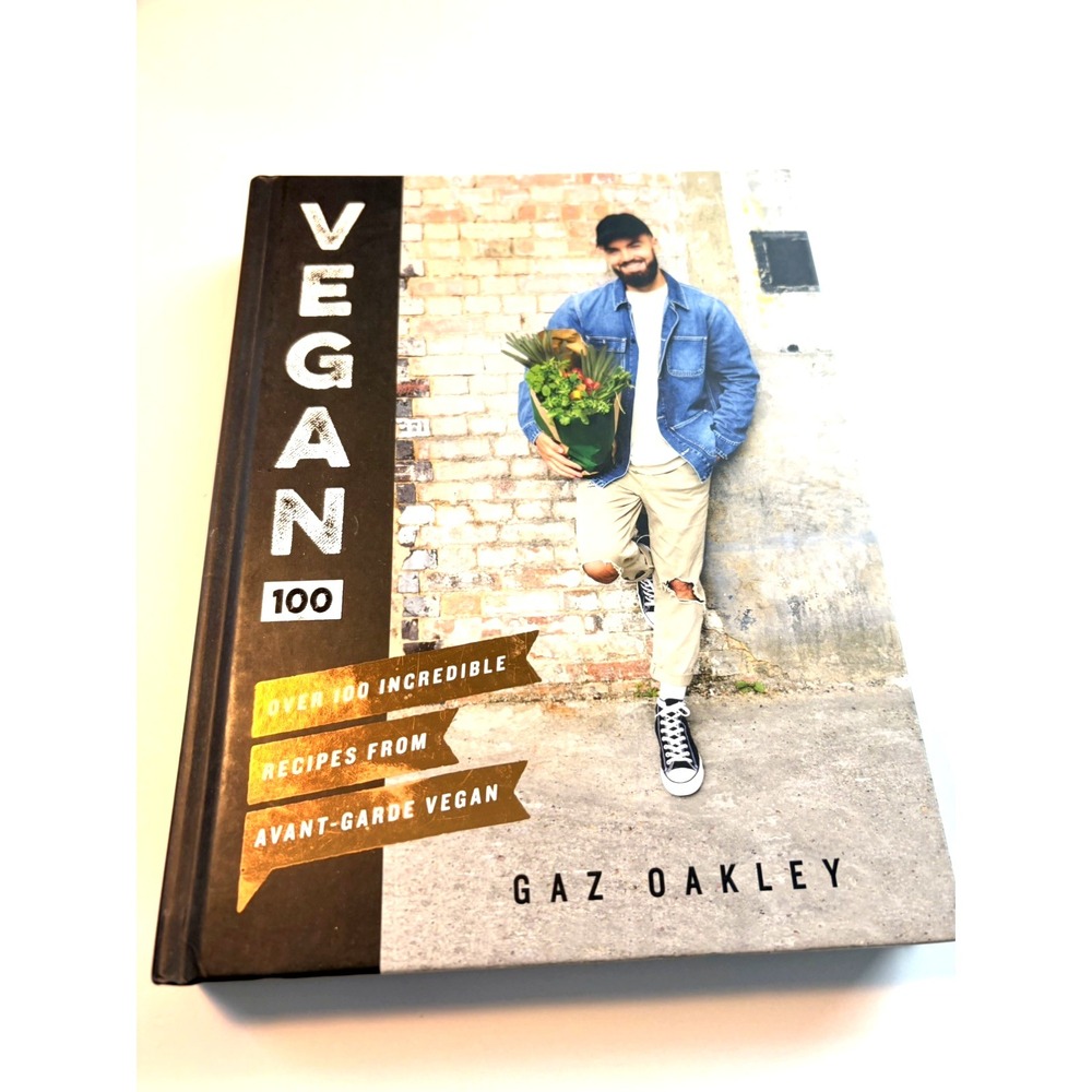 Vegan 100: Cookbook‎ Over 100 Recipes from Avant-Garde Vegan by Gaz Oakley